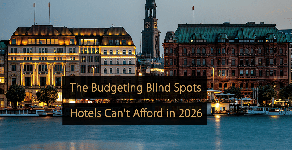 Les angles morts budgétaires que les hôtels ne peuvent pas se permettre en 2026
